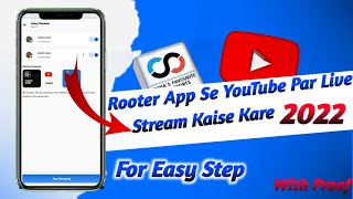 Rooter App Se YouTube Par Live Streaming Kaise Kare 2022  For Easy Steps [upl. by Nayhr]