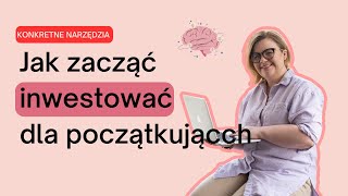 Jak zacząć inwestować już od 100zł Poznaj KONKRETNE metody i narzędzia i pomnażaj pieniądze [upl. by Olsson]