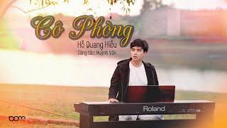 CÔ PHÒNG  HỒ QUANG HIẾU X HUỲNH VĂN  OFFICIAL MUSIC VIDEO [upl. by Kendell]