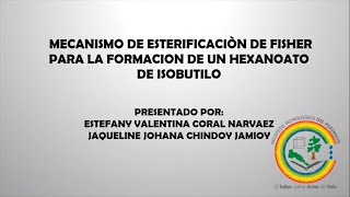 MECANISMO DE ESTERIFICACIÓN DE FISHER PARA LA FORMACIÓN DE UN HEXANOATO DE ISOBUTILO [upl. by Alvis]