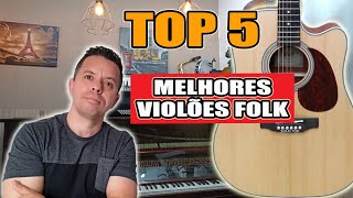 TOP 5 MELHORES VIOLÕES FOLK [upl. by Aneertak]