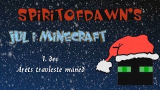 Spirit0fDawns Jul i Minecraft  1 dec  Årets Travleste Måned [upl. by Parrish]