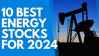 10 Best Energy Stocks For 2024 Your Guide To Smart Investing [upl. by Hpotsirhc]