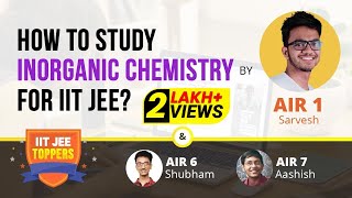 How to Study Inorganic Chemistry for JEE Main amp Advanced  Tips and Tricks with IIT JEE AIRs Topper [upl. by Cissy611]