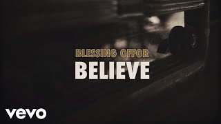 Blessing Offor  Believe Lyric Video [upl. by Ahsinot953]