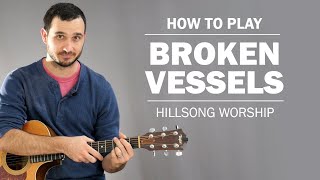 Broken Vessels Hillsong Worship  How To Play On Guitar [upl. by Ledah]