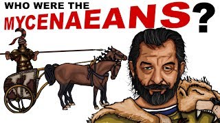 Who were the Mycenaeans The Real Civilization who fought the Trojan War [upl. by Enyalahs]