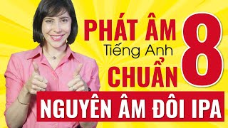 BẢNG PHIÊN ÂM IPA  HỌC PHÁT ÂM 8 NGUYÊN ÂM ĐÔI IPA CHO NGƯỜI MỚI BẮT ĐẦU  Phát âm IPA chuẩn nhất [upl. by Drahser]