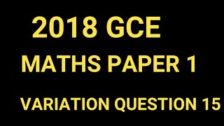 2018 GCE Maths Paper 1  Question 15  Variation 2018gce variation [upl. by Kcarb]