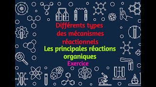 04 Différents types de mécanismes réactionnels Exercice [upl. by Ardnassak613]