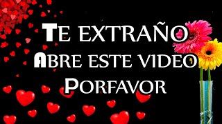 TE EXTRAÑO Poema de Amor para mi Novio Novia a la Distancia TE EXTRAÑO AMOR Video para dedicar [upl. by Llerdnek]