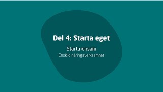 Del 4 Starta eget – Starta ensam – Enskild näringsverksamhet [upl. by Ignacio]