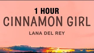 1 HOUR Lana Del Rey  Cinnamon Girl Lyrics [upl. by Ruscher]