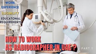 How to work as a Radiographer in UAE  Requirements for Dubai Abu dhabi [upl. by Airetnahs256]