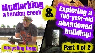 Part 1  Mudlarking a London Creek amp Exploring a 100yearold Abandoned Building [upl. by Gasperoni]