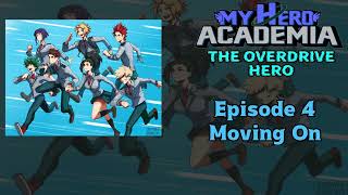 My Hero Academia The Overdrive Hero Episode 4 Moving On [upl. by Yrreg208]