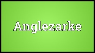 Anglezarke Meaning [upl. by Anairol]