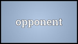 Opponent Meaning [upl. by Alemac]