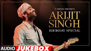 ARIJIT SINGHS BIRTHDAY SPECIAL AUDIO JUKEBOX  ULTIMATE LOVE SONGS 2024  TSERIES [upl. by Oregolac]