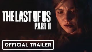 The Last of Us Part 2  Official Cinematic Trailer [upl. by Aierb]