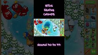 BTD6 Skates Chimps Round 70 to 77 btd6 btd6chimps shorts [upl. by Pineda]