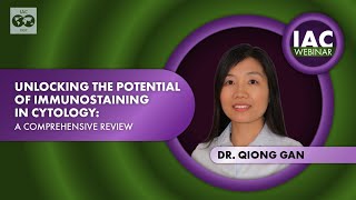 Dr Qiong Gan Unlocking the Potential of Immunostaining in Cytology A Comprehensive Review 2023 [upl. by Hunter275]