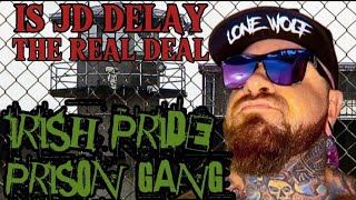 IS JD DELAY THE REAL DEAL IN AND OUT OF PRISONIRISH PRIDE GANG trending JdDelay5150 prison [upl. by Tudela224]