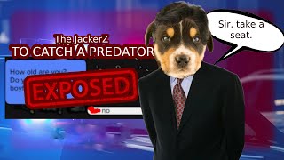 JackerZ Catch A Predator [upl. by Ardnaed]