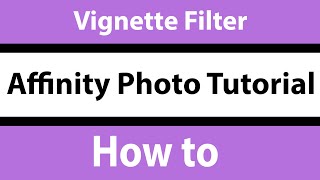 How To Vignette Filter In Affinity Photo Tutorial  Graphicxtras [upl. by Lona]