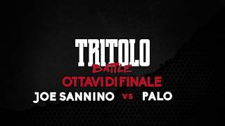 TRITOLO BATTLE  JOE SANNINO VS PALO  OTTAVI DI FINALE TURNO 3 [upl. by Ahsenra]