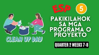 ESP 5 QUARTER 2 WEEKS 78 PAKIKILAHOK SA MGA PROGRAMA O PROYEKTO [upl. by Ailiec]