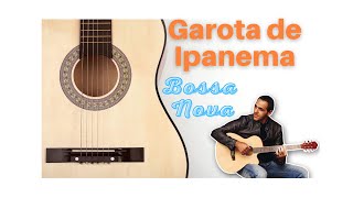 Bossa Nova  Garota De Ipanema Girl From Ipanema JobimMoraes  Guitar Guitarra  Chitarra [upl. by Greta249]