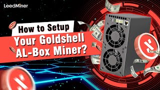 How to Setup Your Goldshell AL Box Miner？ [upl. by Ahseenal]