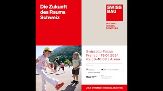 Die Zukunft des Raums Schweiz  Swissbau Focus 2024 [upl. by Ajnotal]