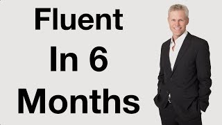 Fluent In 6 Months  The Secrets To Faster Success [upl. by Emmalynne]