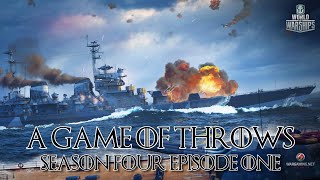 World of Warships  A Game of Throws Season Four Episode One [upl. by Eboj]