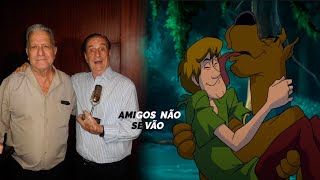 AMIGOS NÃO SE VÃO  Orlando Drummond e Mário Monjardim Salsicha e ScoobyDoo [upl. by Ethelda]