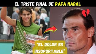 El TRISTE FINAL de la carrera de Rafa Nadal [upl. by Aon893]