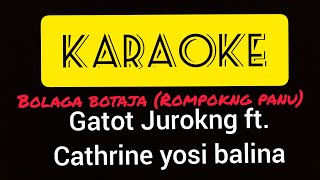 karaoke Karaoke Lagu Dayak l Bolaga Botaja Rompokng panu l Gatot Jurokng ft Cathrine Yosi Balina [upl. by Flore]