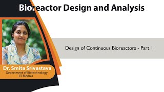 mod04lec13  Design of Continuous Bioreactors  Part 1 [upl. by Elsy]