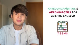 AULA 01 ARREDONDAMENTOS e APROXIMAÇÕES por DEFEITO e por EXCESSO  Math For Teens [upl. by Odnalro]