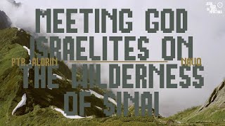 Meeting God Israelites On The Wilderness Of Sinai  Ptr Aldrin Navo [upl. by Lelith]