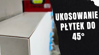 Ukosowanie płytek na 45 stopni Prosto i bez skomplikowanych narzędzi [upl. by Alyakam]