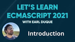 Introduction  Lets Learn ECMAScript 2021 with Earl Duque [upl. by Pernell613]