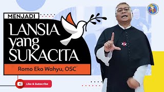 Romo Eko Wahyu OSC quotMenjadi LANSIA yang SUKACITAquot [upl. by Assirroc38]