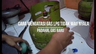 3 Cara Mengatasi Gas LPG Tidak Mau Nyala Tabung BARU [upl. by Phil197]