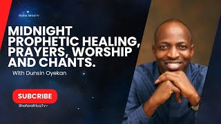 Midnight Prophetic Healing Prayers Worship and Chants with Dunsin Oyekan [upl. by Aettam233]