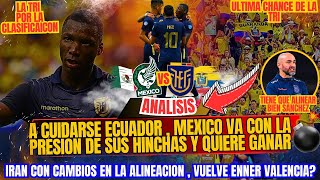 ECUADR DEBE CUIDARSE DE MEXICO PORQUE VA CON PRESION DE SU HINCHADA  HABRAN CAMBIOS EN ALINEACION [upl. by Elacim869]