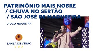 Diogo Nogueira – Patrimônio Mais Nobre  Chuva no Sertão  São João da MadureiraSamba de VerãoLua [upl. by Riggall]