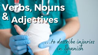 Verbs Nouns amp Adjectives to describe injuries in Spanish [upl. by Arual986]